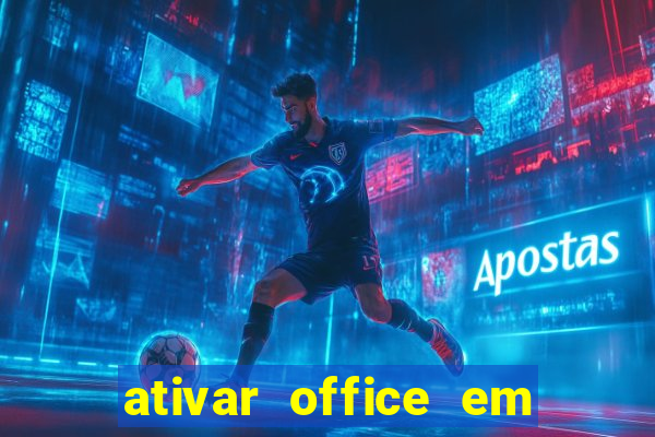 ativar office em 30 segundos